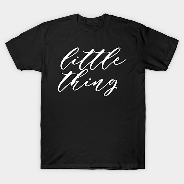 Little Thing T-Shirt by Forever Mommy